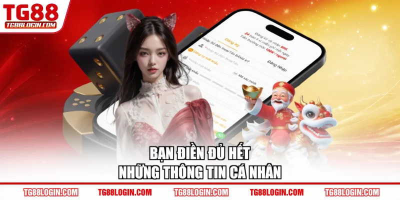 Bạn điền đủ hết những thông tin cá nhân