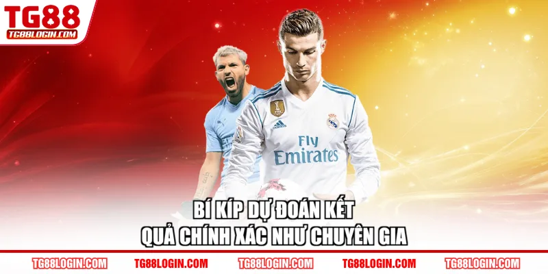 Bí kíp dự đoán kết quả chính xác như chuyên gia
