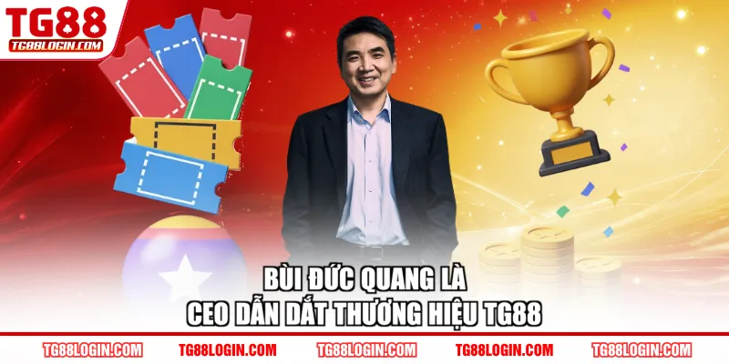 Bùi Đức Quang là CEO dẫn dắt thương hiệu TG88