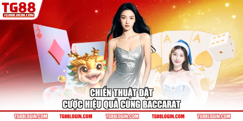 Chiến thuật đặt cược hiệu quả cùng baccarat