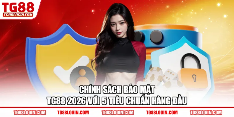 Chính sách bảo mật TG88