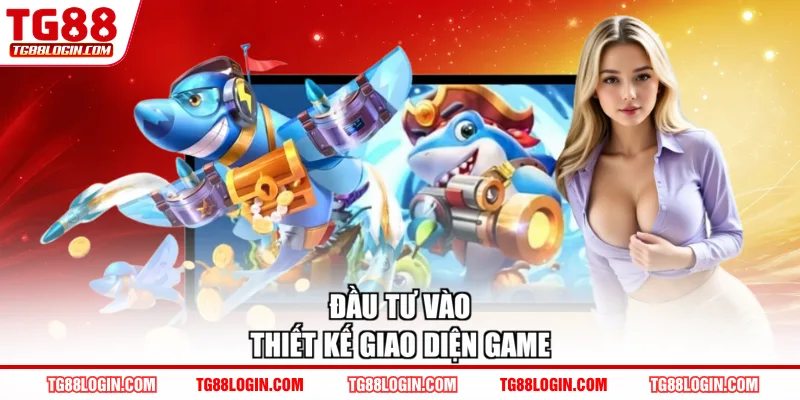 Đầu tư vào thiết kế giao diện game