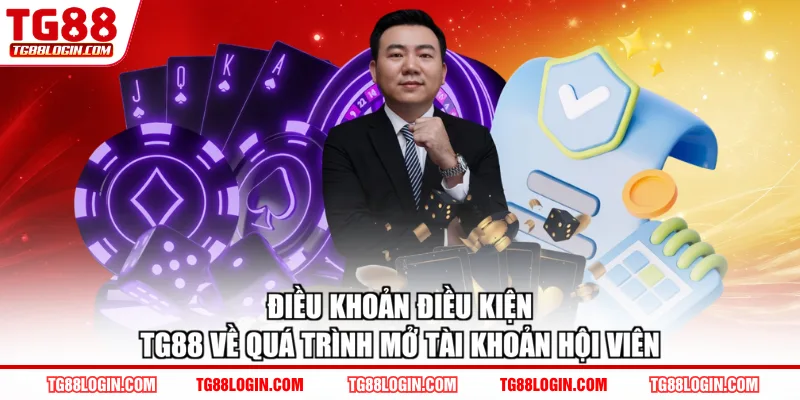 Điều khoản điều kiện TG88 về quá trình mở tài khoản hội viên