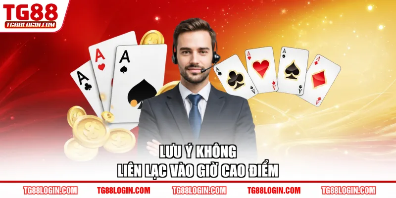 Lưu ý không liên lạc vào giờ cao điểm