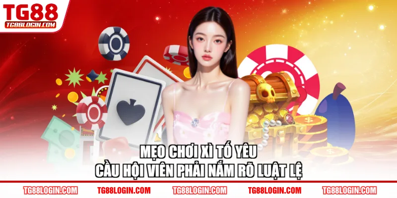 Mẹo chơi Xì Tố yêu cầu hội viên phải nắm rõ luật lệ