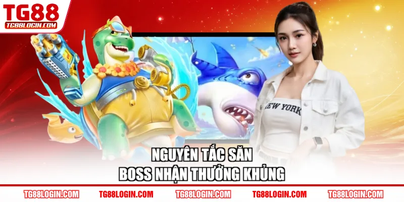 Nguyên tắc săn boss nhận thưởng khủng