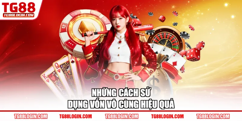 Những cách sử dụng vốn vô cùng hiệu quả