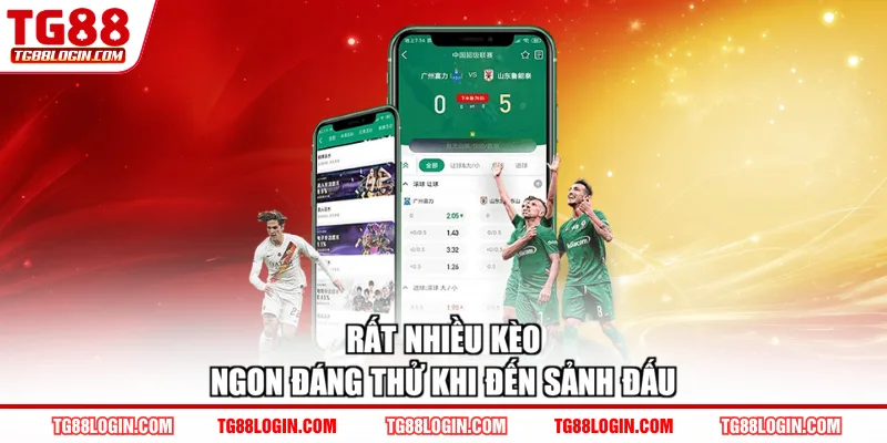 Rất nhiều kèo ngon đáng thử khi đến sảnh đấu