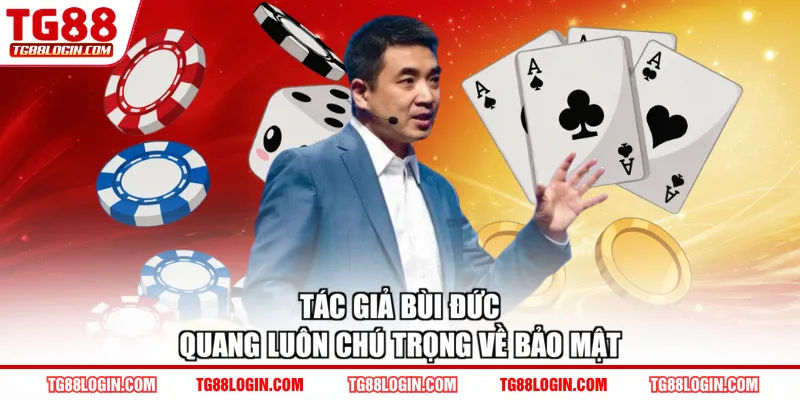 Tác giả Bùi Đức Quang luôn chú trọng về bảo mật