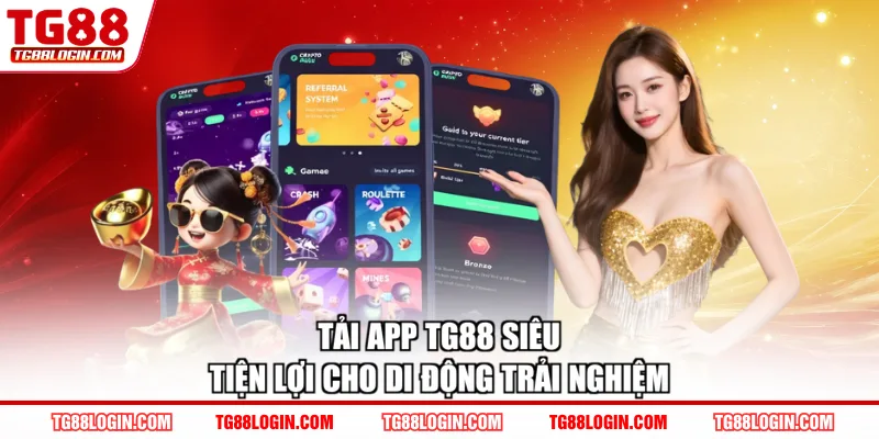 Tải app TG88 siêu tiện lợi cho di động trải nghiệm